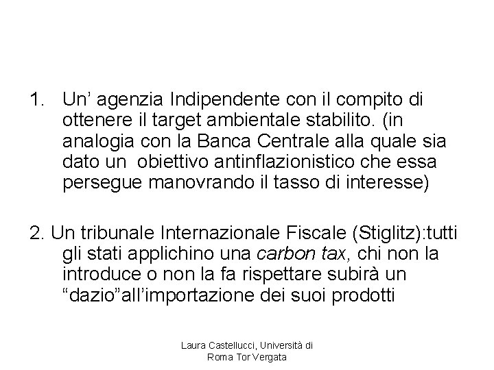 1. Un’ agenzia Indipendente con il compito di ottenere il target ambientale stabilito. (in