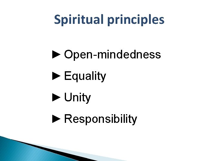 Spiritual principles ► Open-mindedness ► Equality ► Unity ► Responsibility 