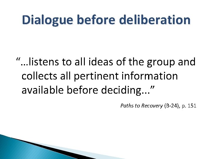 Dialogue before deliberation “…listens to all ideas of the group and collects all pertinent