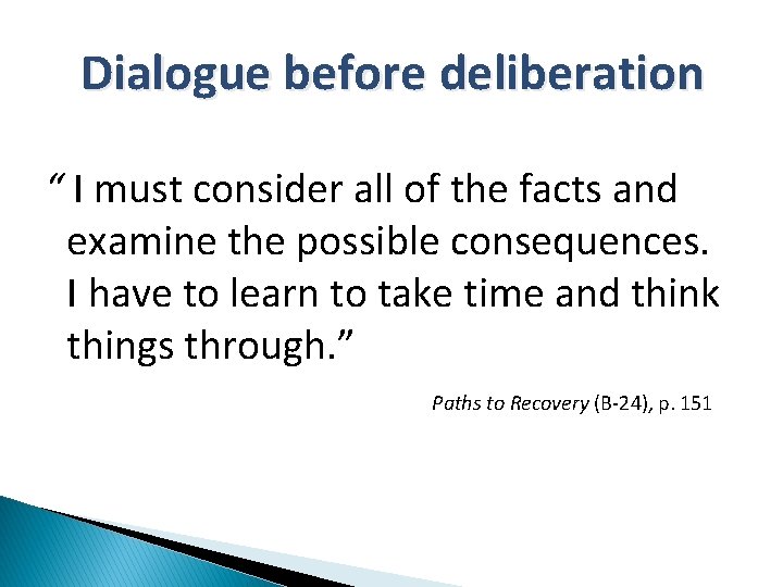 Dialogue before deliberation “ I must consider all of the facts and examine the