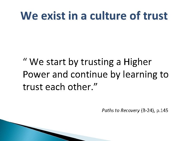 We exist in a culture of trust “ We start by trusting a Higher