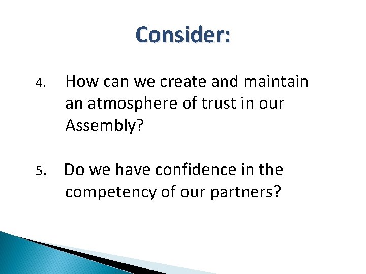 Consider: 4. How can we create and maintain an atmosphere of trust in our