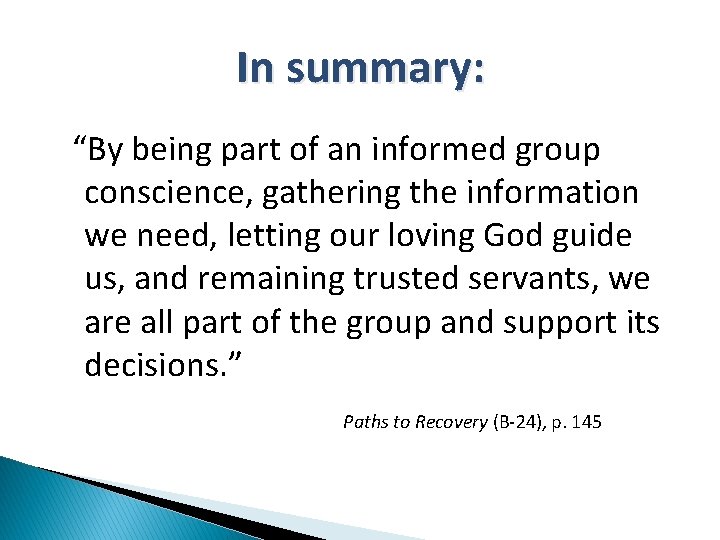 In summary: “By being part of an informed group conscience, gathering the information we