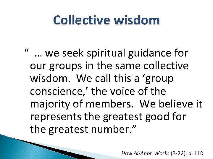 Collective wisdom “ … we seek spiritual guidance for our groups in the same