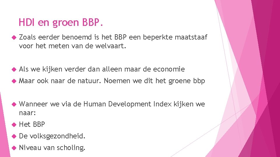 HDI en groen BBP. Zoals eerder benoemd is het BBP een beperkte maatstaaf voor