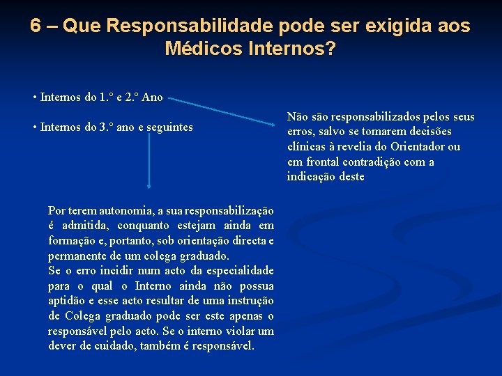 6 – Que Responsabilidade pode ser exigida aos Médicos Internos? • Internos do 1.