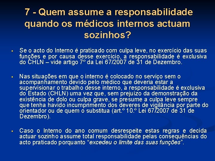 7 - Quem assume a responsabilidade quando os médicos internos actuam sozinhos? § Se