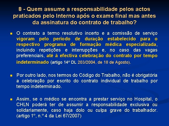 8 - Quem assume a responsabilidade pelos actos praticados pelo Interno após o exame