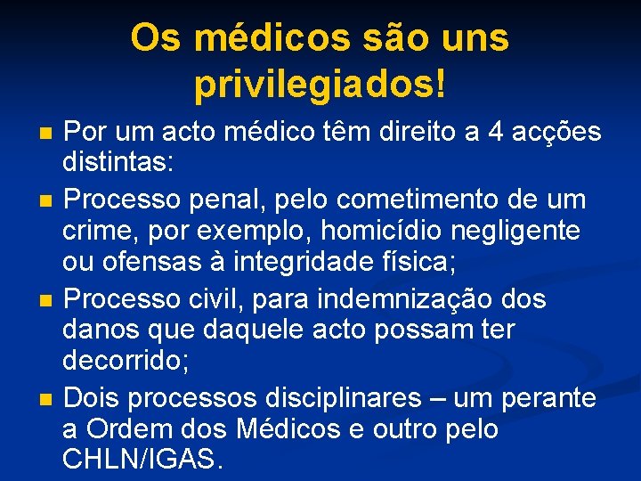 Os médicos são uns privilegiados! n n Por um acto médico têm direito a