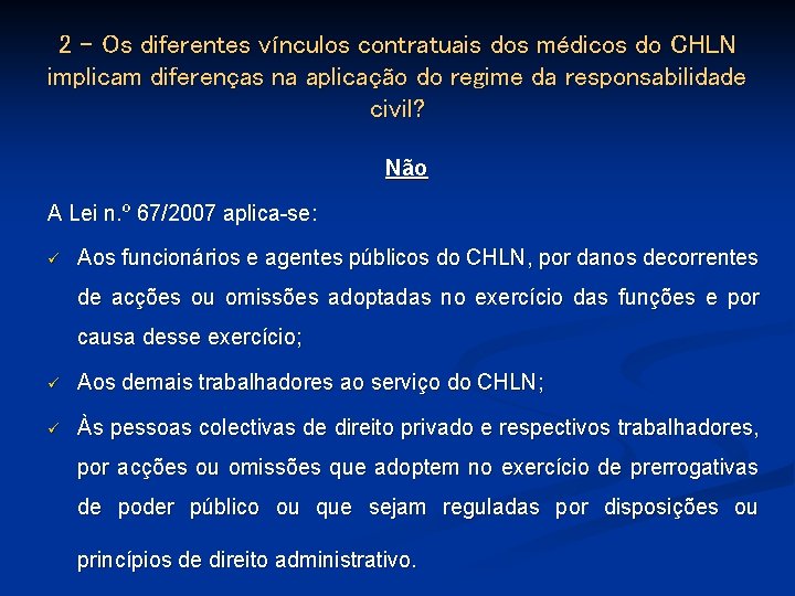 2 - Os diferentes vínculos contratuais dos médicos do CHLN implicam diferenças na aplicação