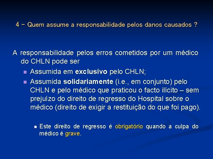 4 – Quem assume a responsabilidade pelos danos causados ? A responsabilidade pelos erros