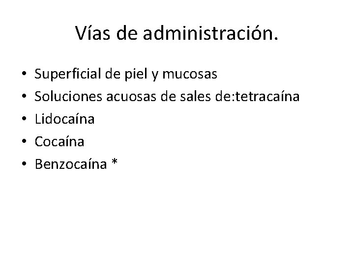 Vías de administración. • • • Superficial de piel y mucosas Soluciones acuosas de