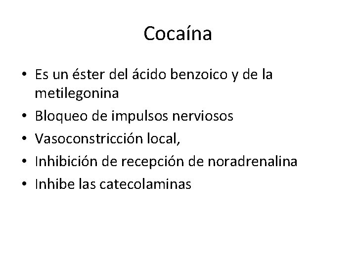 Cocaína • Es un éster del ácido benzoico y de la metilegonina • Bloqueo