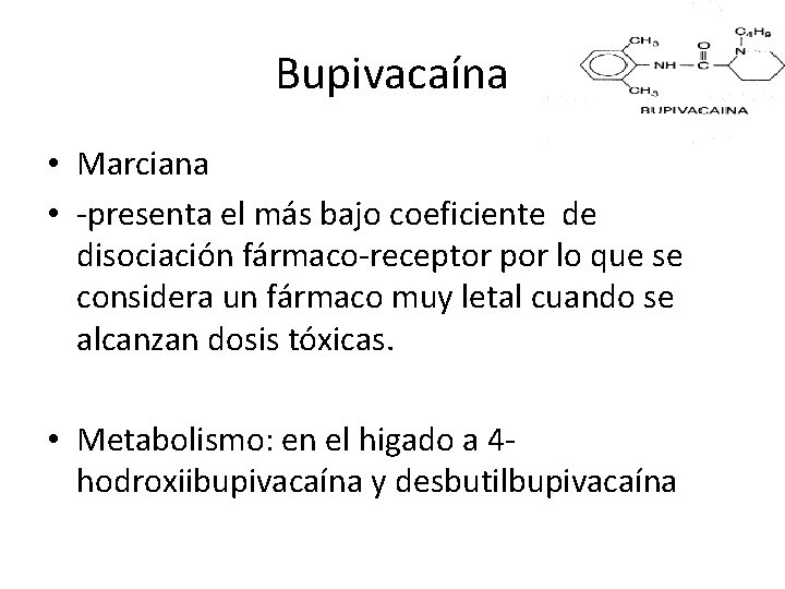 Bupivacaína • Marciana • -presenta el más bajo coeficiente de disociación fármaco-receptor por lo