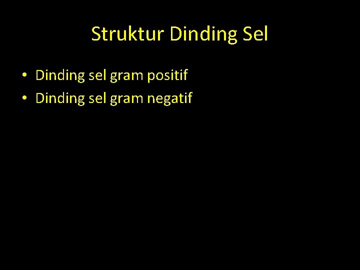 Struktur Dinding Sel • Dinding sel gram positif • Dinding sel gram negatif Struktur Dinding Sel • Dinding sel gram positif • Dinding sel gram negatif