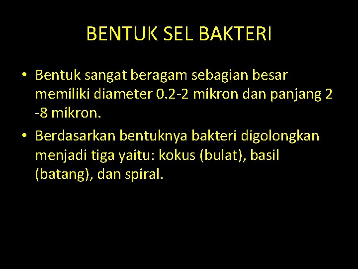 BENTUK SEL BAKTERI • Bentuk sangat beragam sebagian besar memiliki diameter 0. 2 -2 BENTUK SEL BAKTERI • Bentuk sangat beragam sebagian besar memiliki diameter 0. 2 -2