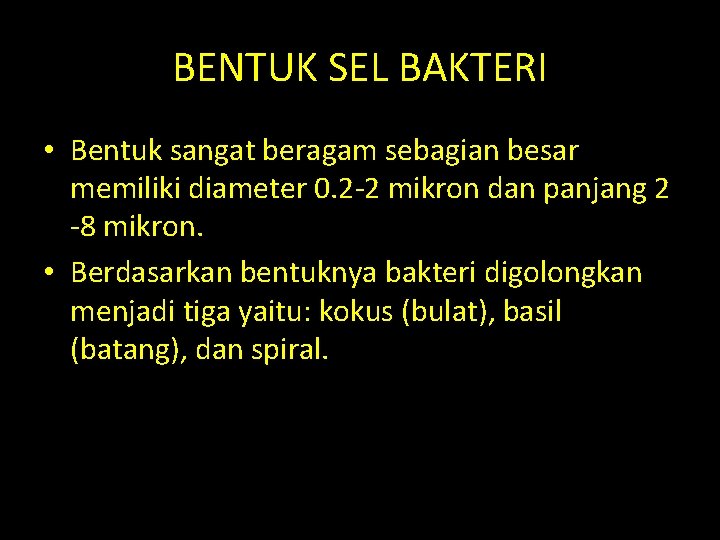 BENTUK SEL BAKTERI • Bentuk sangat beragam sebagian besar memiliki diameter 0. 2 -2