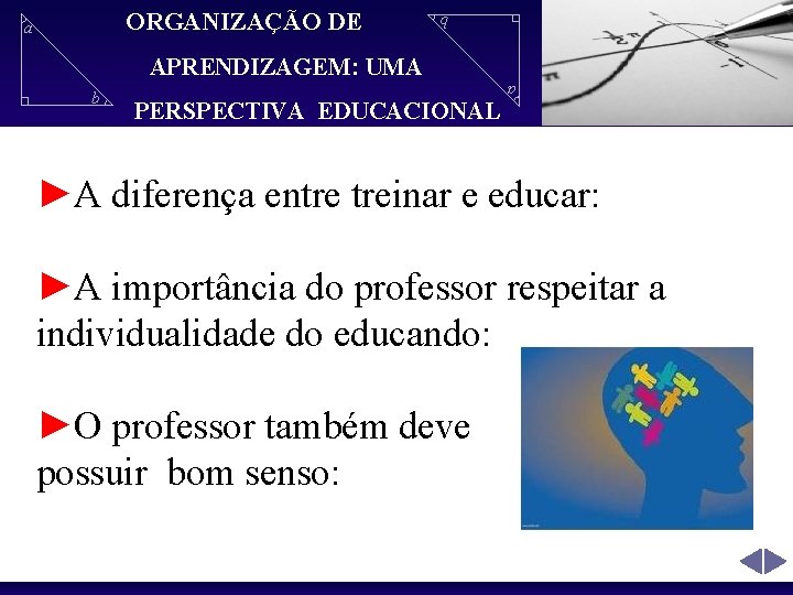  ORGANIZAÇÃO DE b APRENDIZAGEM: UMA b PERSPECTIVA EDUCACIONAL a a ►A diferença entre