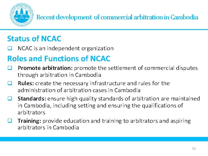 Recent development of commercial arbitration in Cambodia Status of NCAC q NCAC is an