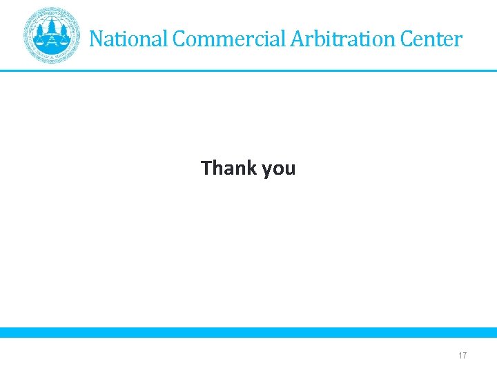 National Commercial Arbitration Center Thank you 17 