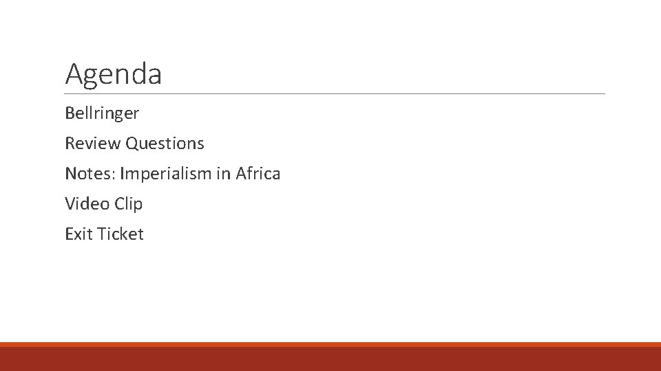 Agenda Bellringer Review Questions Notes: Imperialism in Africa Video Clip Exit Ticket 