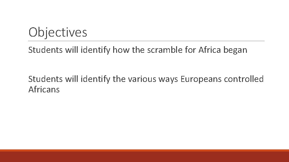 Objectives Students will identify how the scramble for Africa began Students will identify the