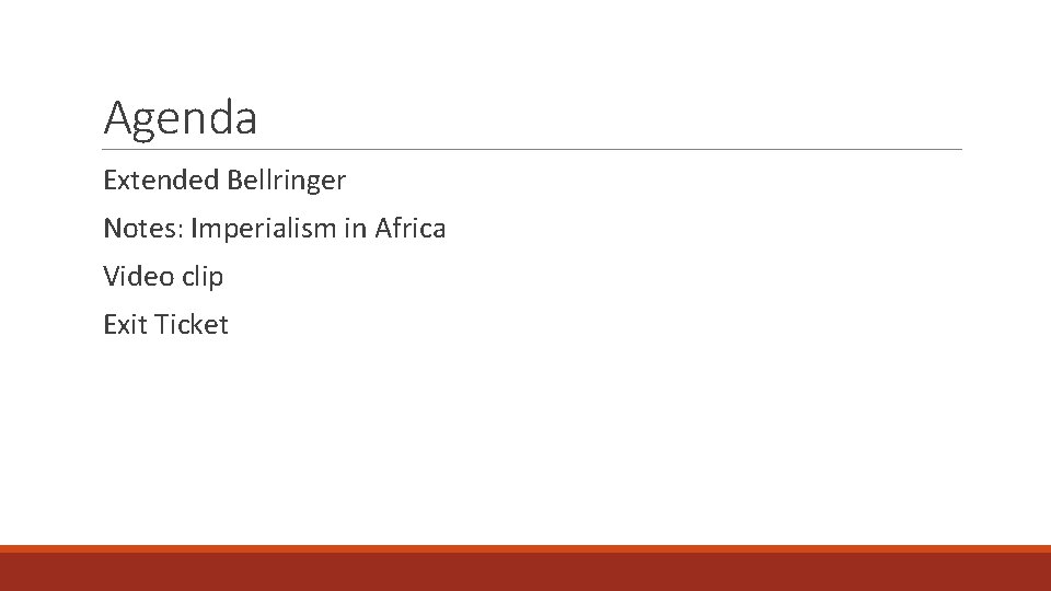Agenda Extended Bellringer Notes: Imperialism in Africa Video clip Exit Ticket 