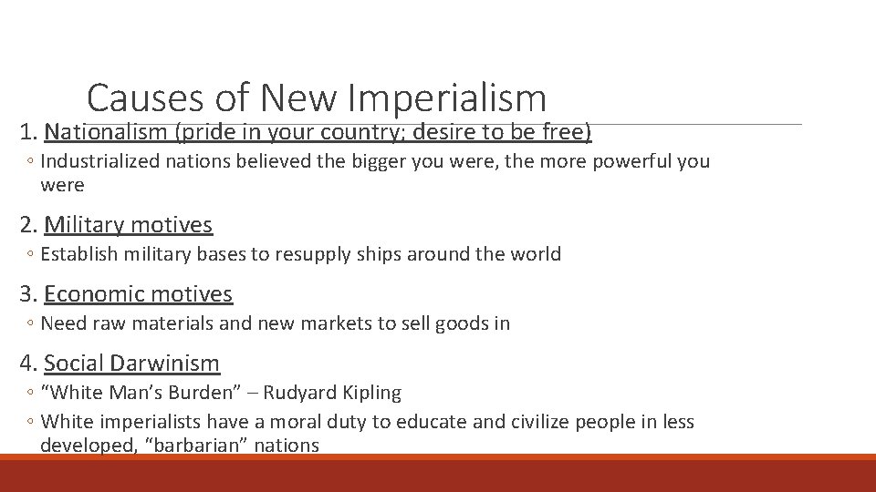 Causes of New Imperialism 1. Nationalism (pride in your country; desire to be free)