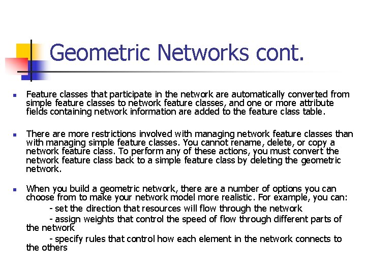 Geometric Networks cont. n n n Feature classes that participate in the network are