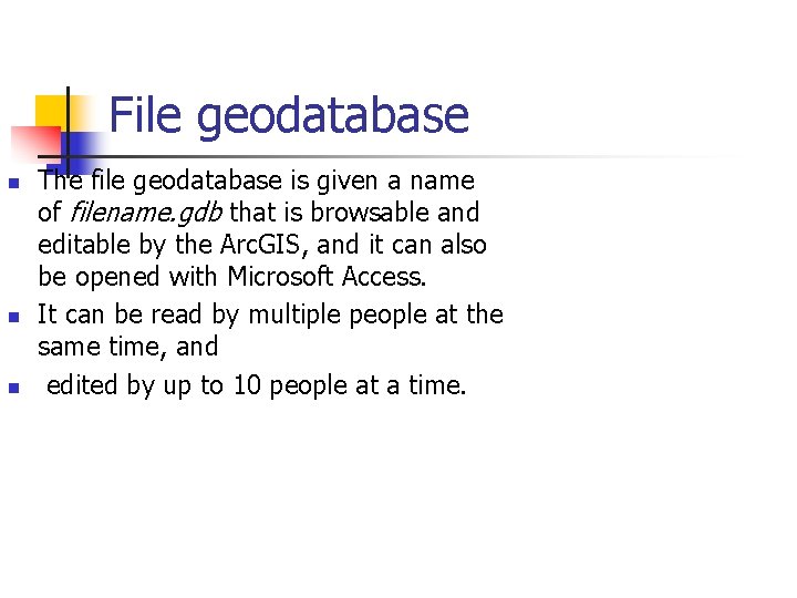 File geodatabase n n n The file geodatabase is given a name of filename.