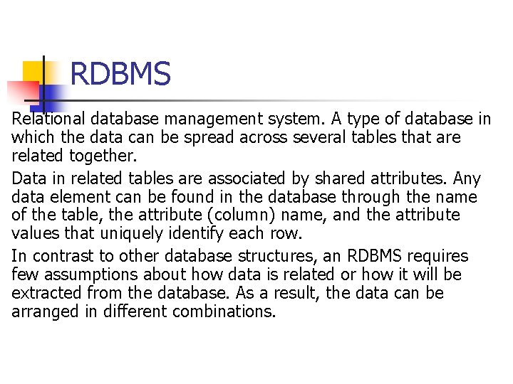 n n n RDBMS Relational database management system. A type of database in which