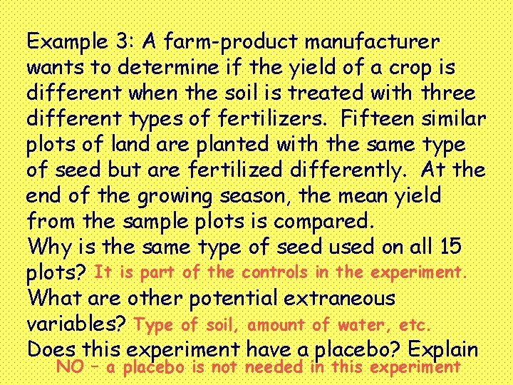 Example 3: A farm-product manufacturer wants to determine if the yield of a crop