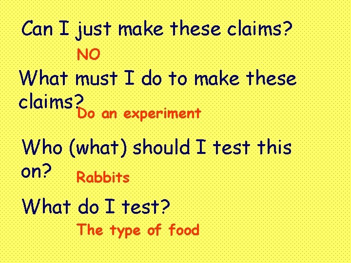 Can I just make these claims? NO What must I do to make these