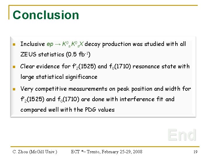 Conclusion n Inclusive ep → K 0 s. X decay production was studied with