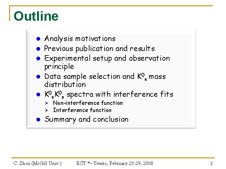 Outline l l l Analysis motivations Previous publication and results Experimental setup and observation