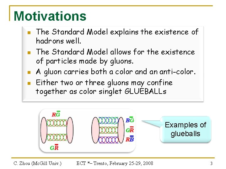 Motivations n n The Standard Model explains the existence of hadrons well. The Standard