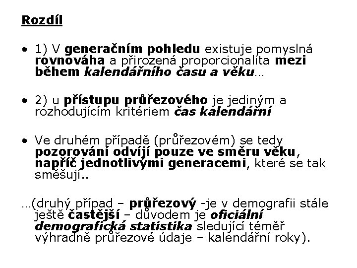 Rozdíl • 1) V generačním pohledu existuje pomyslná rovnováha a přirozená proporcionalita mezi během