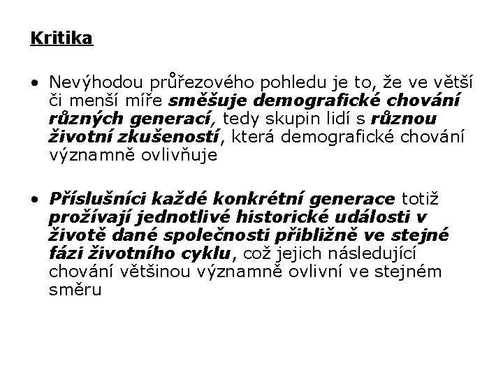 Kritika • Nevýhodou průřezového pohledu je to, že ve větší či menší míře směšuje