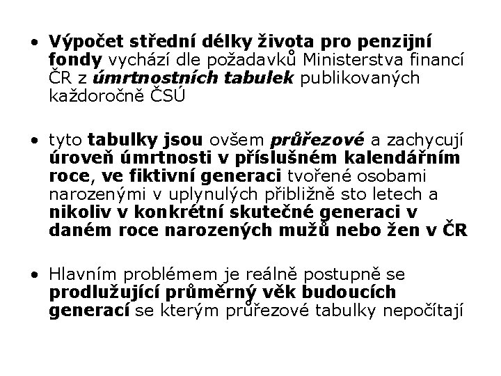  • Výpočet střední délky života pro penzijní fondy vychází dle požadavků Ministerstva financí