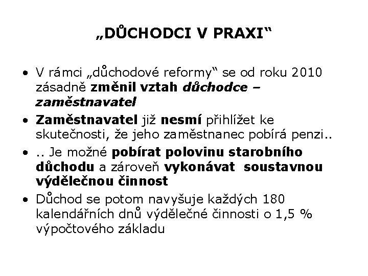 „DŮCHODCI V PRAXI“ • V rámci „důchodové reformy“ se od roku 2010 zásadně změnil