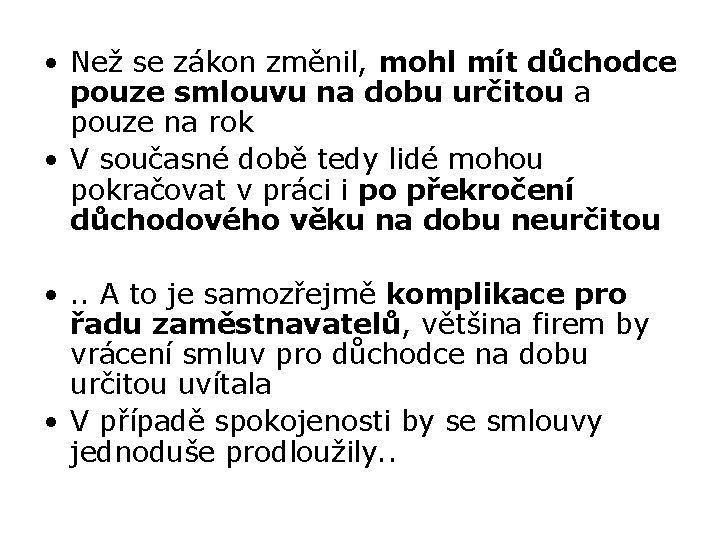  • Než se zákon změnil, mohl mít důchodce pouze smlouvu na dobu určitou