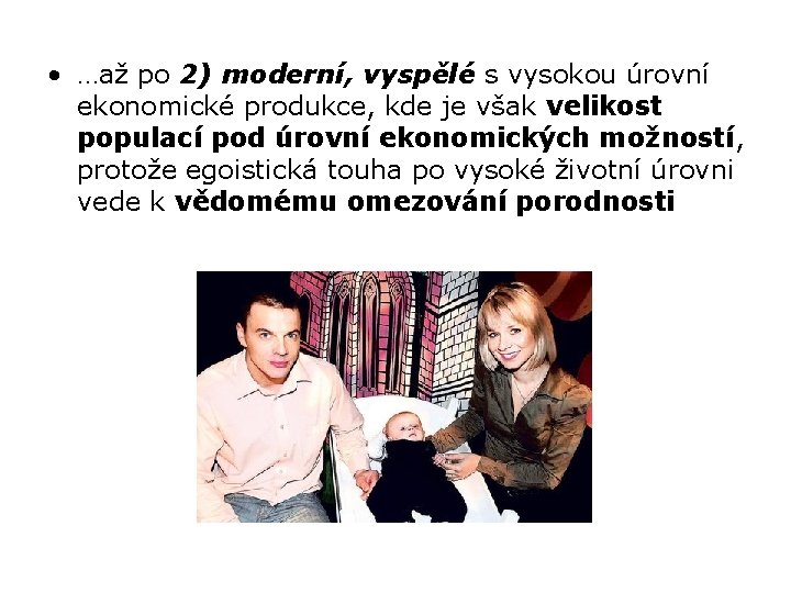  • …až po 2) moderní, vyspělé s vysokou úrovní ekonomické produkce, kde je