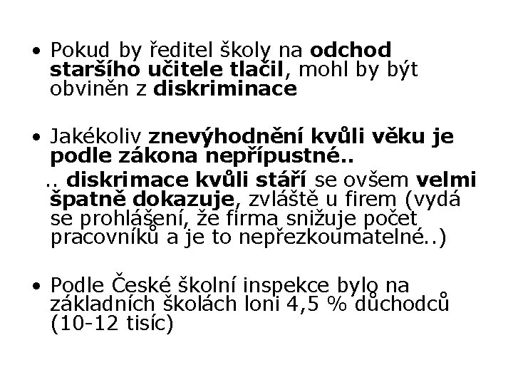  • Pokud by ředitel školy na odchod staršího učitele tlačil, mohl by být