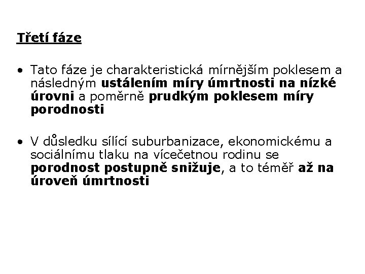 Třetí fáze • Tato fáze je charakteristická mírnějším poklesem a následným ustálením míry úmrtnosti