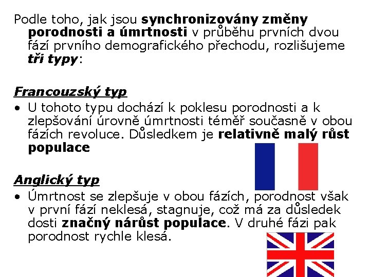 Podle toho, jak jsou synchronizovány změny porodnosti a úmrtnosti v průběhu prvních dvou fází