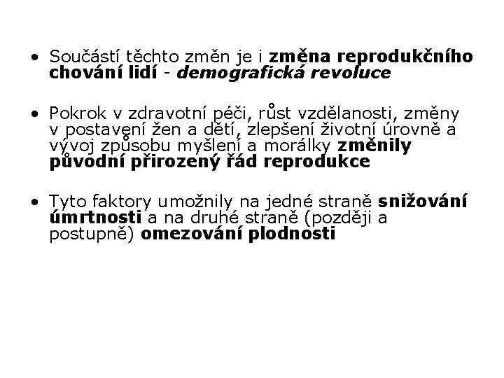  • Součástí těchto změn je i změna reprodukčního chování lidí - demografická revoluce