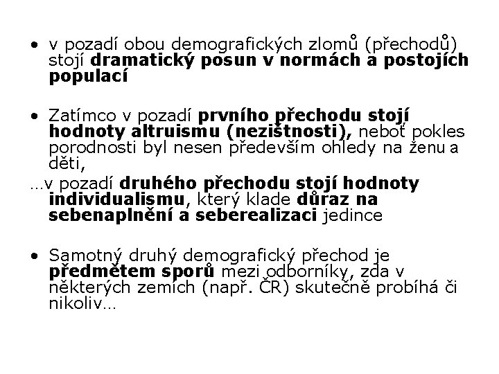  • v pozadí obou demografických zlomů (přechodů) stojí dramatický posun v normách a