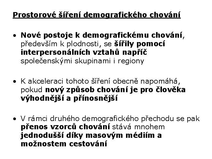 Prostorové šíření demografického chování • Nové postoje k demografickému chování, především k plodnosti, se