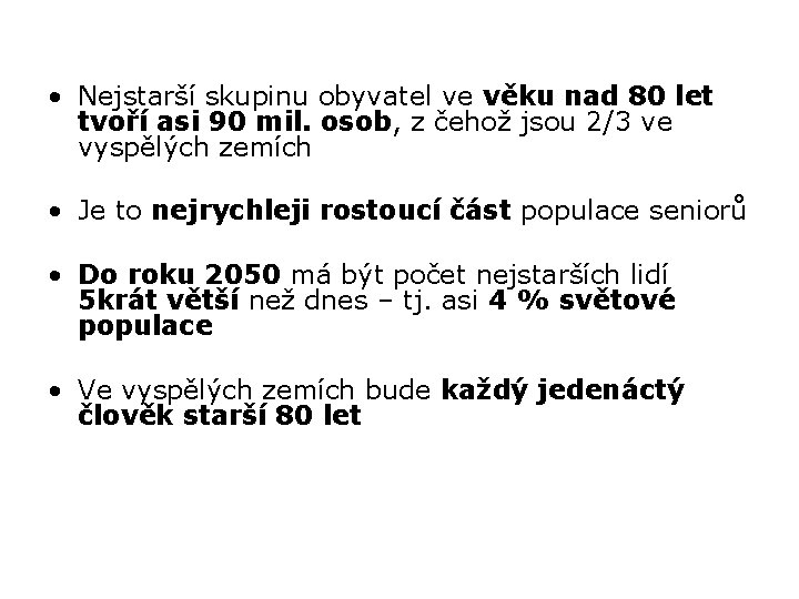  • Nejstarší skupinu obyvatel ve věku nad 80 let tvoří asi 90 mil.