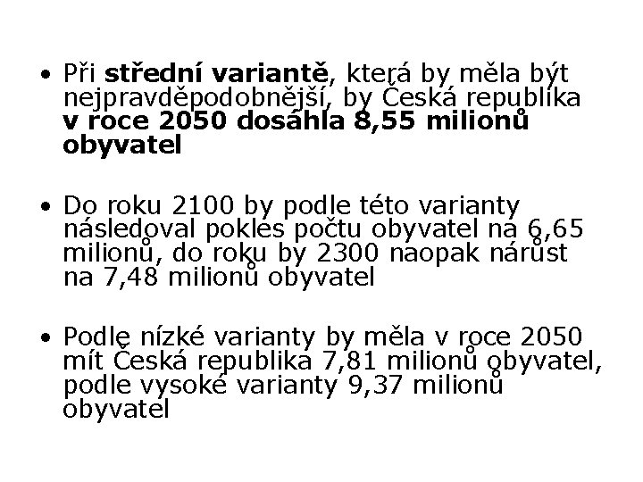  • Při střední variantě, která by měla být nejpravděpodobnější, by Česká republika v